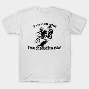 i'm not old T-Shirt